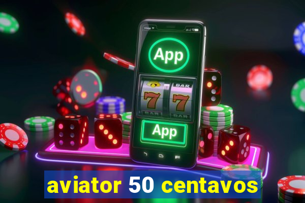 aviator 50 centavos